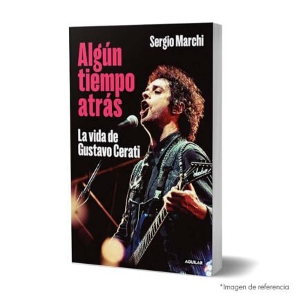 Imagen de portada del Libro Algún Tiempo Atrás: La Vida De Gustavo Cerati 9786287539495